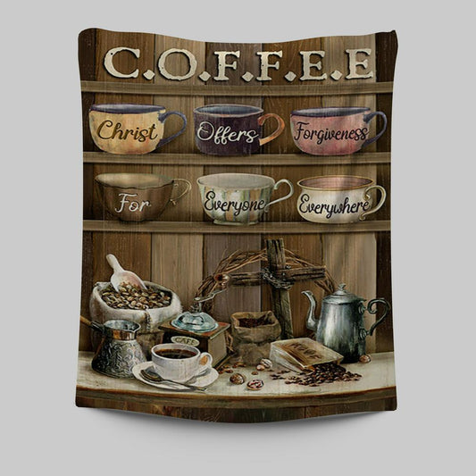 Cup Of Coffee Christ Offer Forgiveness For Everyone Everywhere Tapestry Art - Bible Verse Wall Art - Christian Inspirational Wall Decor
