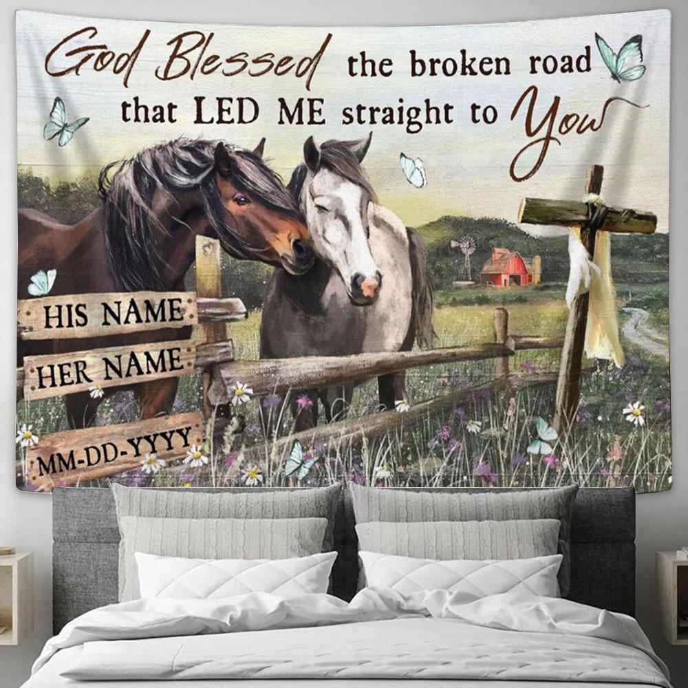 Custom Family Tapestry - God Blessed The Broken Road That Led Me Straight To You Horse Tapestry Prints - Christian Wall Art - Religious Home Decor