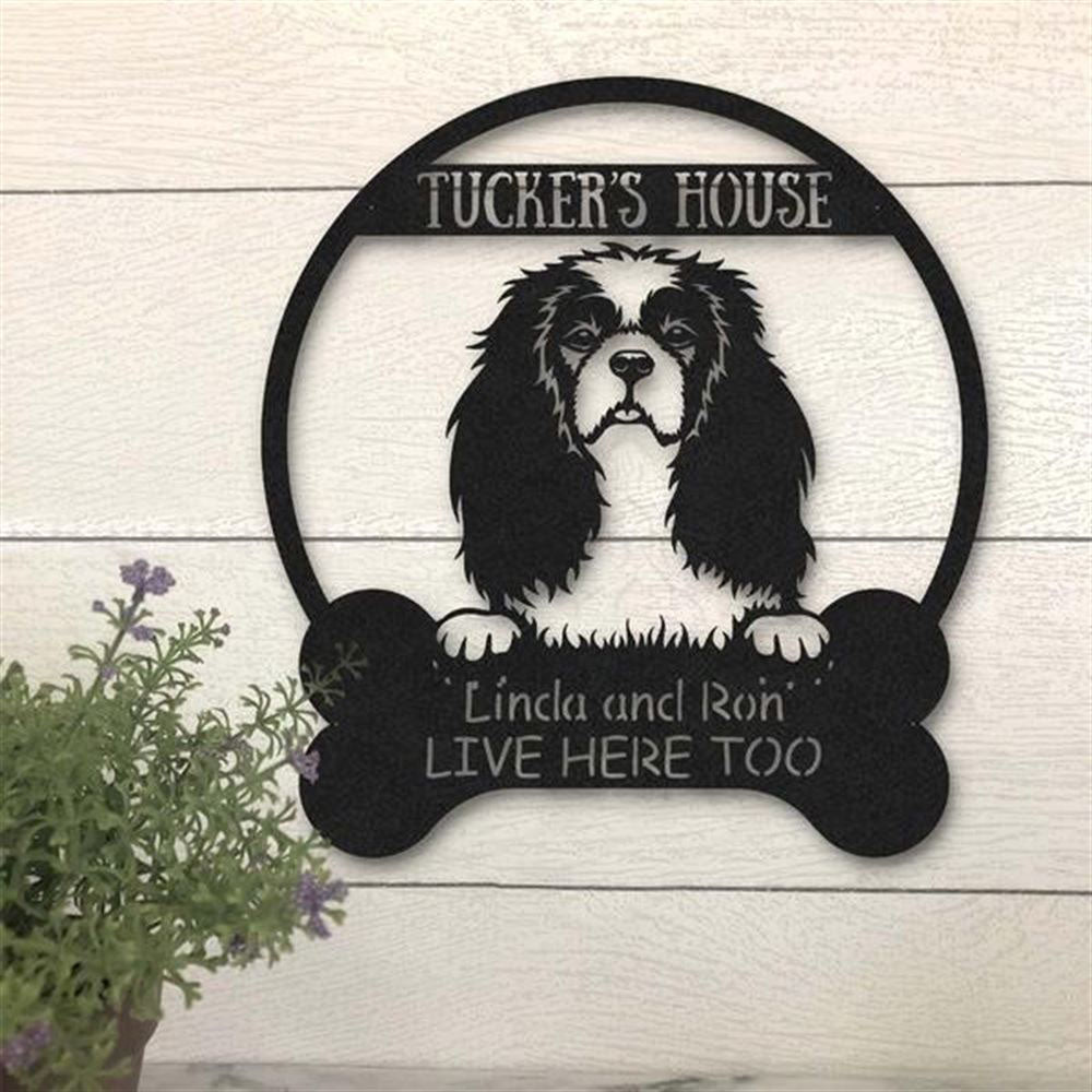 Custom Metal Sign, Cavalier Dog Lovers Funny Metal Sign, Anniversary Gift, Dog House Sign, Dog Wall Art, Outdoor Sign, Home Decor Sign