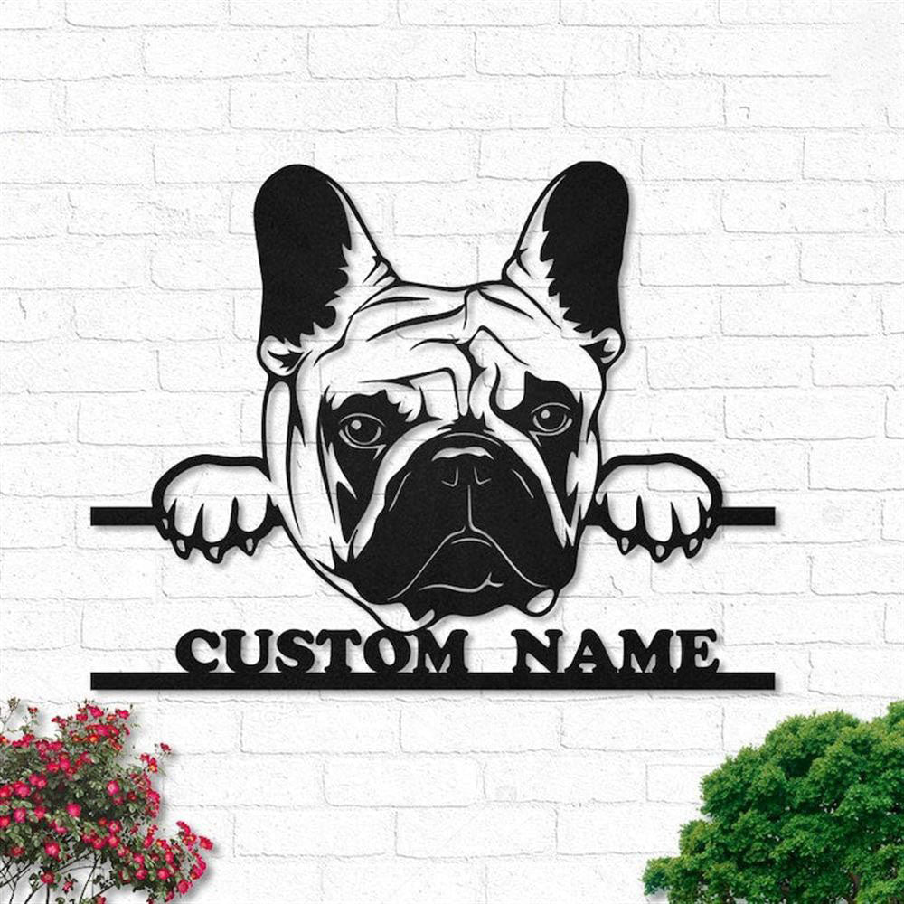 Custom Metal Sign, French Bulldog Dog Metal Sign, Anniversary Gift, Dog House Sign, Dog Wall Art, Outdoor Sign, Home Decor Sign