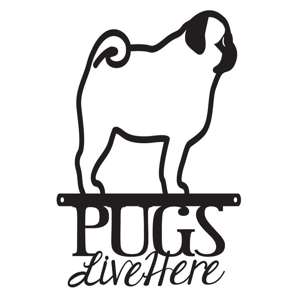 Custom Metal Sign, Pugs Live Here Metal Sign, Anniversary Gift, Dog House Sign, Dog Wall Art, Outdoor Sign, Home Decor Sign