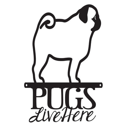 Custom Metal Sign, Pugs Live Here Metal Sign, Anniversary Gift, Dog House Sign, Dog Wall Art, Outdoor Sign, Home Decor Sign