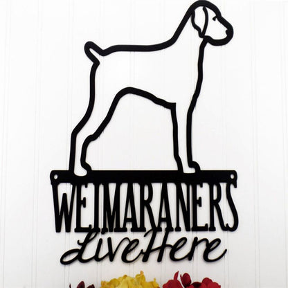 Custom Metal Sign, Weimaraners Live Here Metal Sign, Anniversary Gift, Dog House Sign, Dog Wall Art, Outdoor Sign, Home Decor Sign