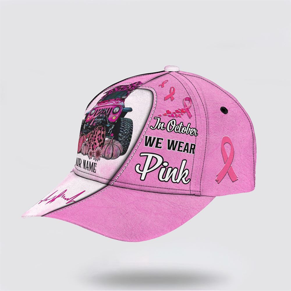 Customized Breast Cancer Awareness In October We Wear Pink Car Art Baseball Cap, Gifts For Breast Cancer Patients, Breast Cancer Hat