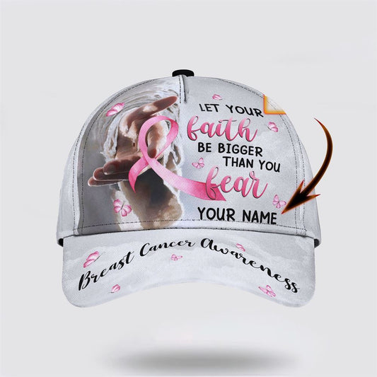 Customized Breast Cancer Awareness Let Your Faith Be Bigger Baseball Cap, Gifts For Breast Cancer Patients, Breast Cancer Hat