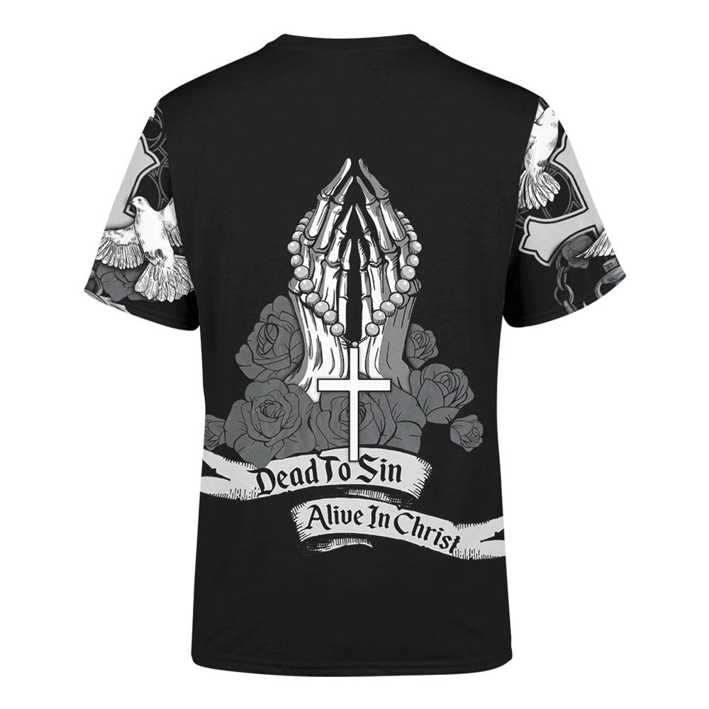 Customized Dead To Sin Alive In Christ Jesuss All Over Print 3D T-Shirt, Gift For Christian, Jesus Shirt