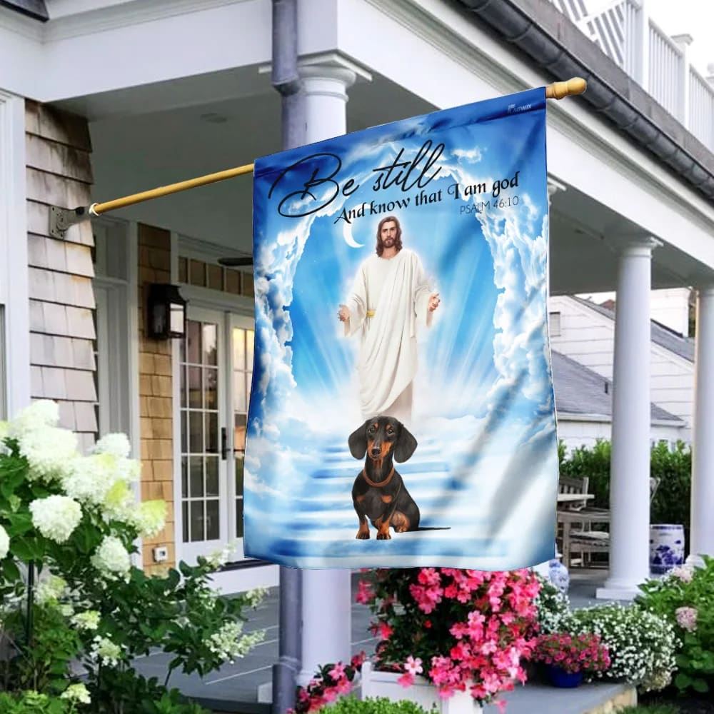 Dachshund Jesus Be Still And Know That I Am God Flag, Outdoor Christian House Flag, Christian Flag, Scripture Flag, Garden Banner