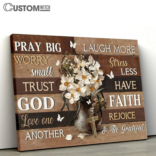 Daffodil Flower White Butterfly Pray Big Worry Small Trust God Canvas Poster