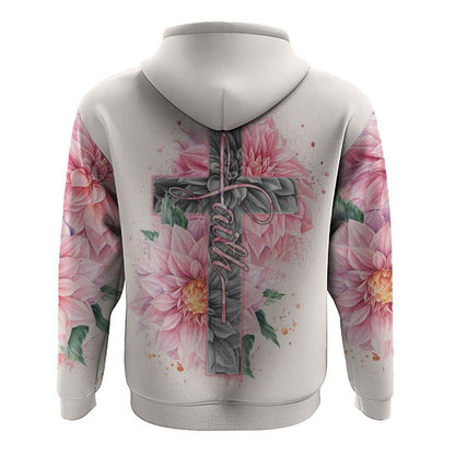 Dahlia Cross Faith All Over Print 3D Hoodie, Christian Hoodie, Christian Sweatshirt, Bible Verse Shirt