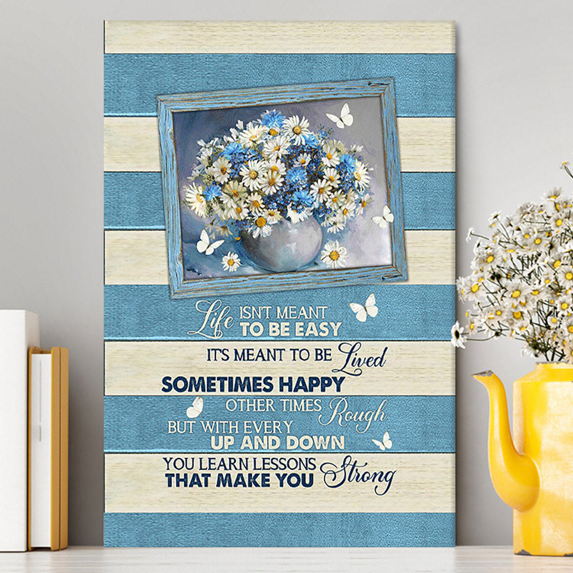 Daisy Butterfly Life Isn't Meant To Be Easy Canvas Art - Bible Verse Wall Art - Christian Inspirational Wall Decor