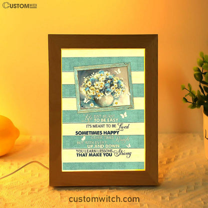 Daisy Butterfly Life Isn't Meant To Be Easy Frame Lamp Art - Bible Verse Art - Christian Inspirational Decor