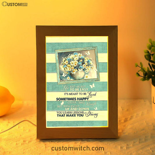 Daisy Butterfly Life Isn't Meant To Be Easy Frame Lamp Art - Bible Verse Art - Christian Inspirational Decor