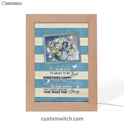 Daisy Butterfly Life Isn't Meant To Be Easy Frame Lamp Art - Bible Verse Art - Christian Inspirational Decor