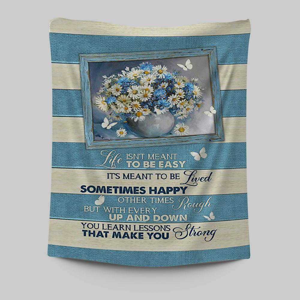 Daisy Butterfly Life Isn't Meant To Be Easy Tapestry Art - Bible Verse Wall Art - Christian Inspirational Wall Decor