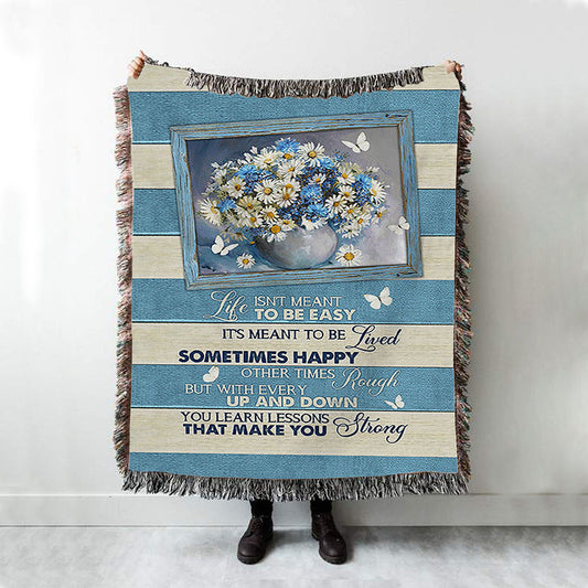 Daisy Butterfly Life Isn't Meant To Be Easy Woven Blanket Art - Bible Verse Throw Blanket - Christian Inspirational Boho Blanket