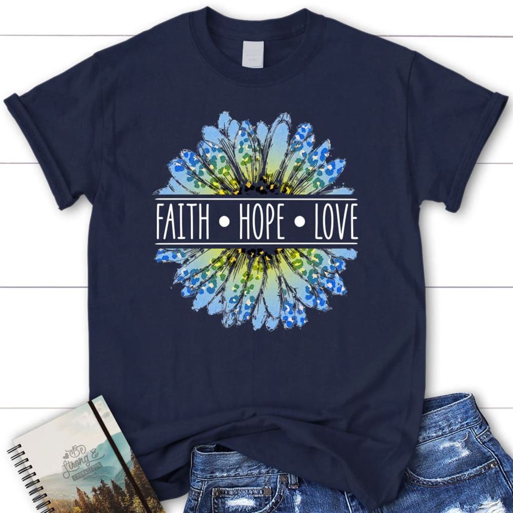 Daisy Faith Hope Love T Shirt, Blessed T Shirt, Bible T shirt, T shirt Women