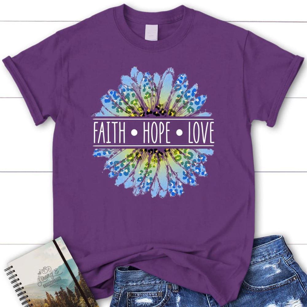 Daisy Faith Hope Love T Shirt, Blessed T Shirt, Bible T shirt, T shirt Women