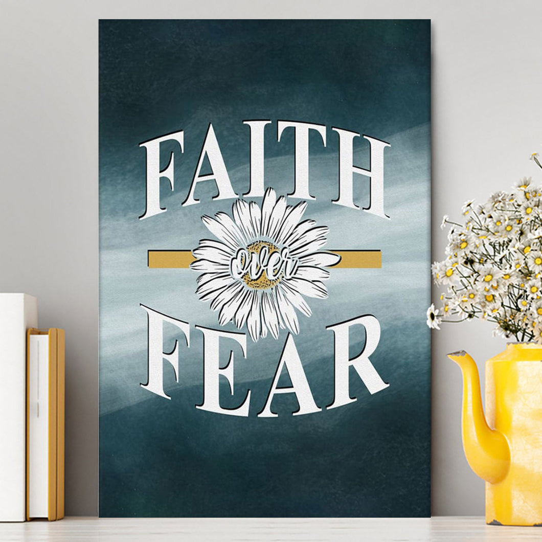 Daisy Flower Faith Over Fear Canvas Wall Art - Christian Canvas Prints - Religious Wall Decor