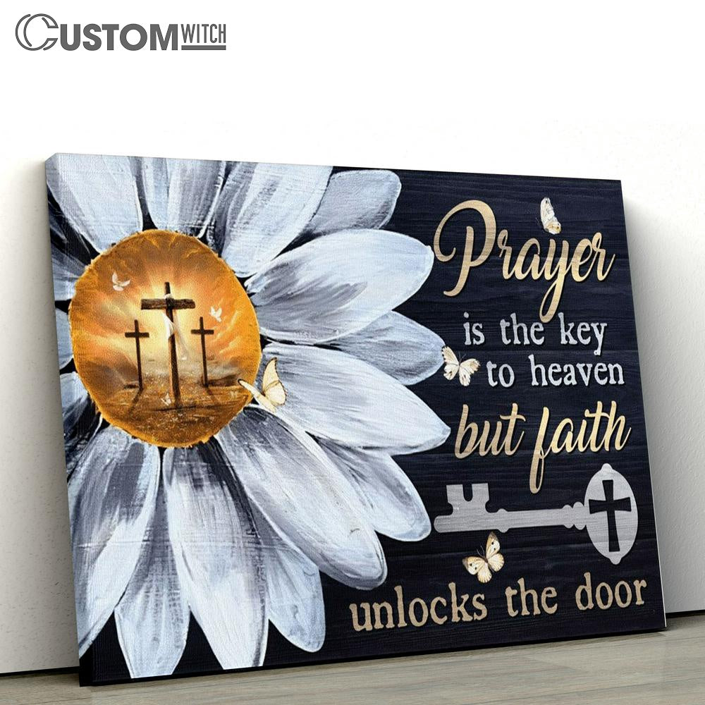 Daisy Flower Prayer Is The Key To Heaven But Faith Unlocks The Door Canvas Poster