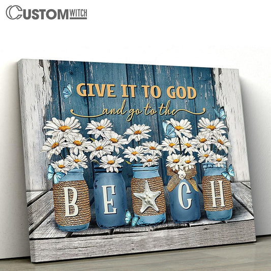 Daisy Give it to God and go to the beach Canvas Wall Art - Bible Verse Canvas - Religious Prints