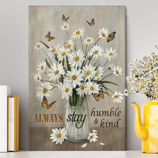 Daisy Vase Always Stay Humble And Kind Canvas - Christian Wall Art - Religious Home Decor