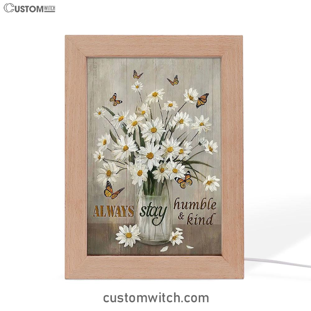 Daisy Vase Always Stay Humble And Kind Frame Lamp - Christian Art - Religious Home Decor