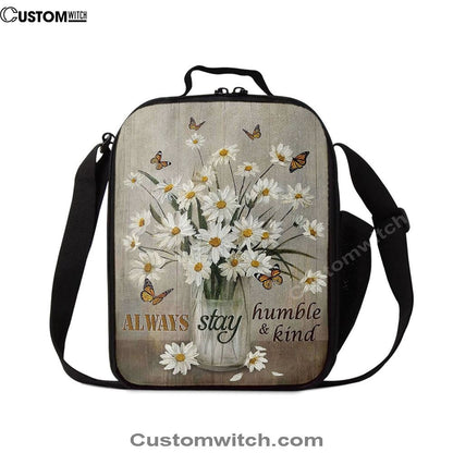Daisy Vase Always Stay Humble And Kind Lunch Bag, Christian Lunch Bag For School, Picnic, Religious Lunch Bag