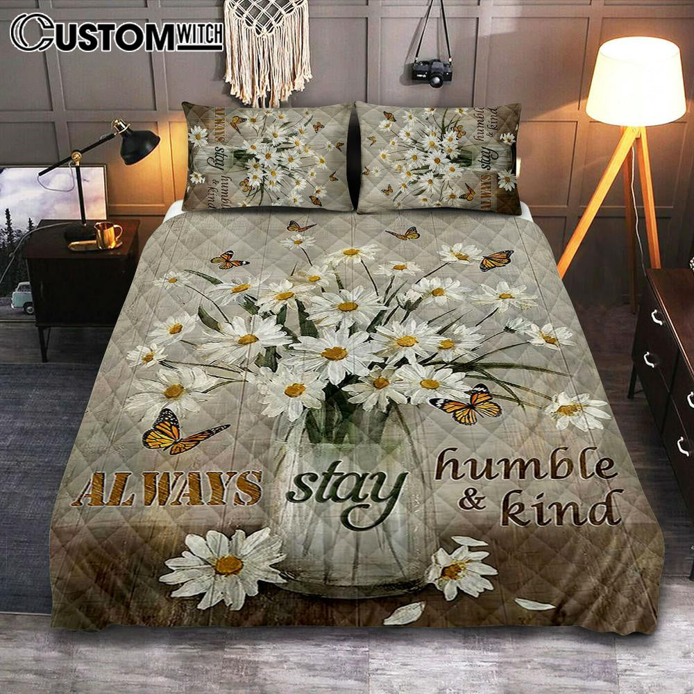 Daisy Vase Always Stay Humble And Kind Quilt Bedding Set - Christian Bedroom - Religious Home Decor