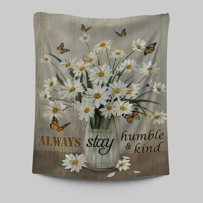 Daisy Vase Always Stay Humble And Kind Tapestry - Christian Wall Art - Religious Home Decor