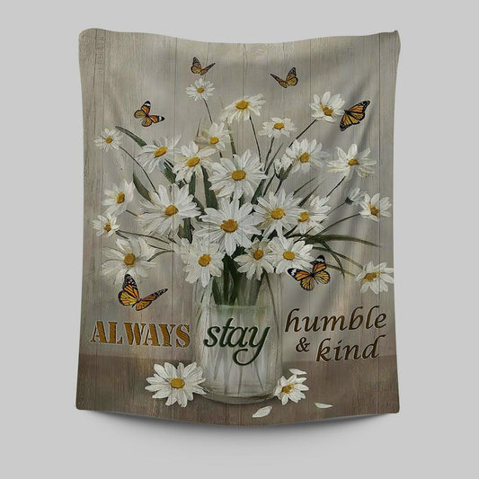 Daisy Vase Always Stay Humble And Kind Tapestry - Christian Wall Art - Religious Home Decor