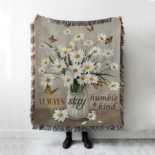Daisy Vase Always Stay Humble And Kind Woven Blanket - Christian Throw Blanket - Religious Home Decor