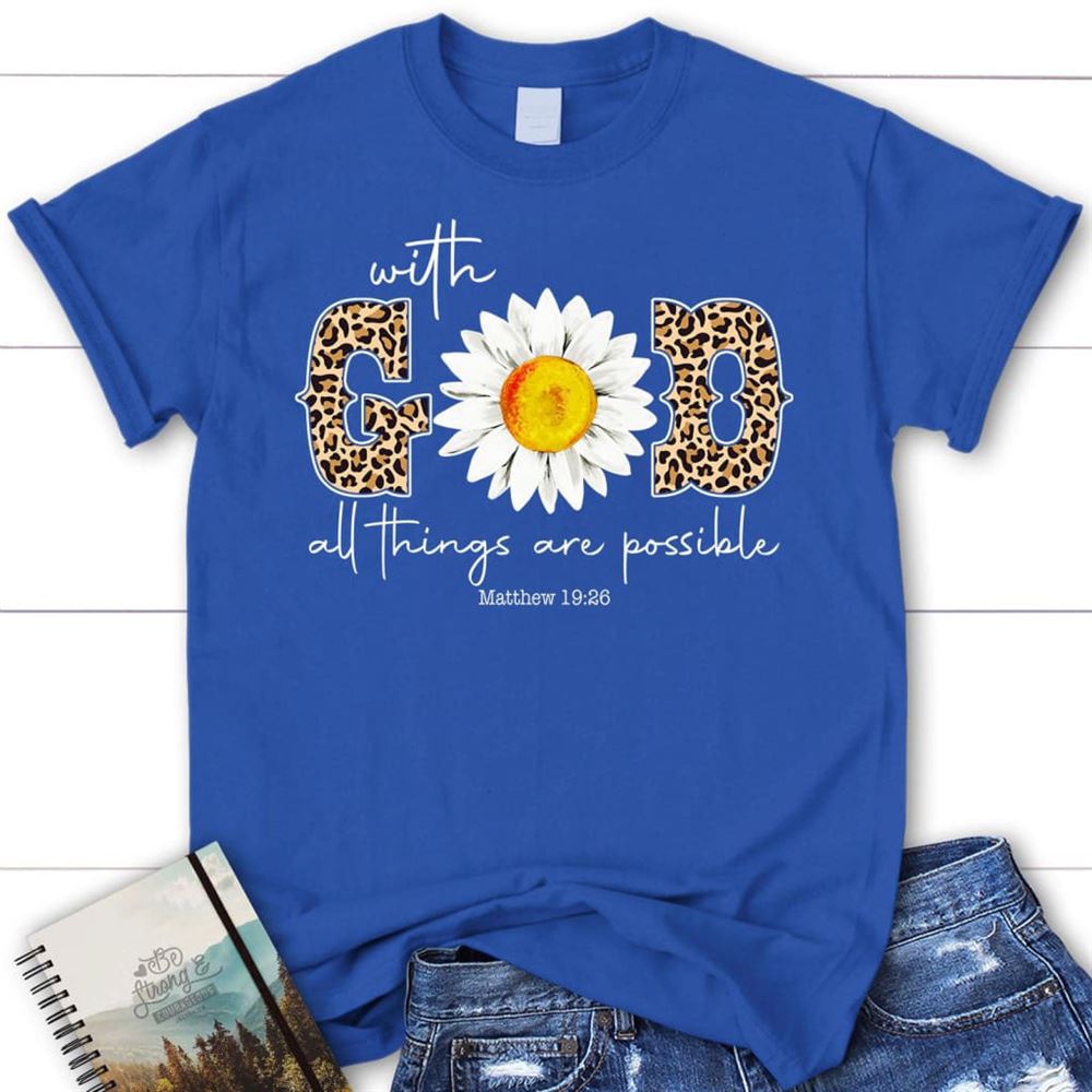 Daisy With God All Things Are Possible T Shirt, Blessed T Shirt, Bible T shirt, T shirt Women