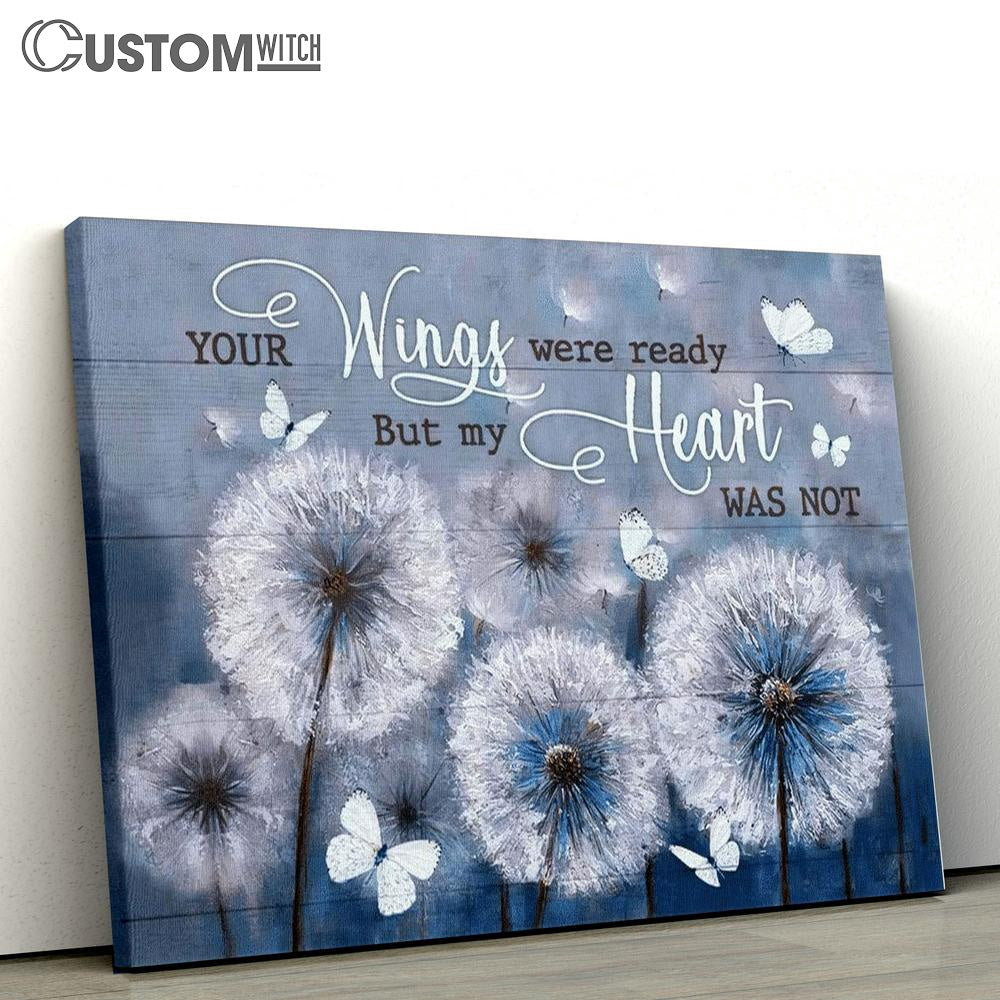Dandelion And Butterflies Your Wings Were Ready But My Heart Was Not Canvas Poster