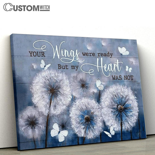 Dandelion And Butterflies Your Wings Were Ready But My Heart Was Not Canvas Poster