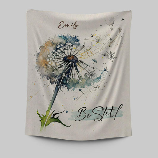 Dandelion Be Still Personalized Tapestry Wall Art - Christian Tapestries Prints - Bible Verse Gift For Women Of God