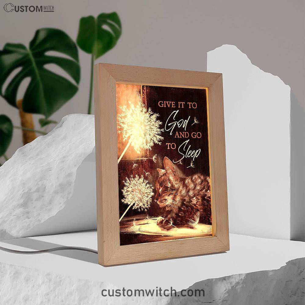 Dandelion Cat Give It To God And Go To Sleep Frame Lamp Prints - Bible Verse Art - Christian Night Light