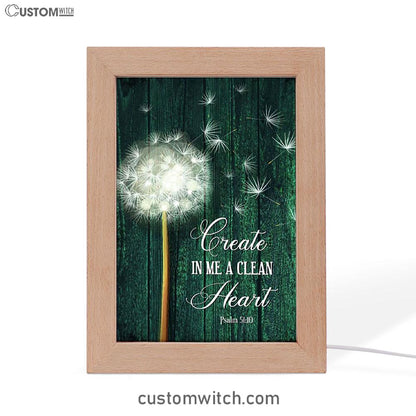 Dandelion Create In Me A Clean Heart Frame Lamp Art - Christian Night Light - Religious Decor