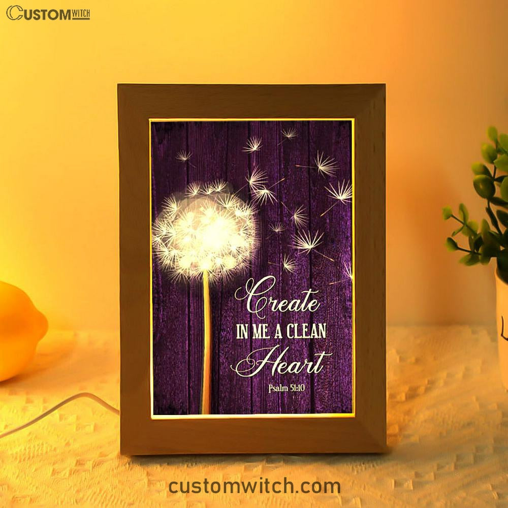 Dandelion Create In Me A Clean Heart Psalm 5110 Frame Lamp Art - Christian Night Light - Religious Decor