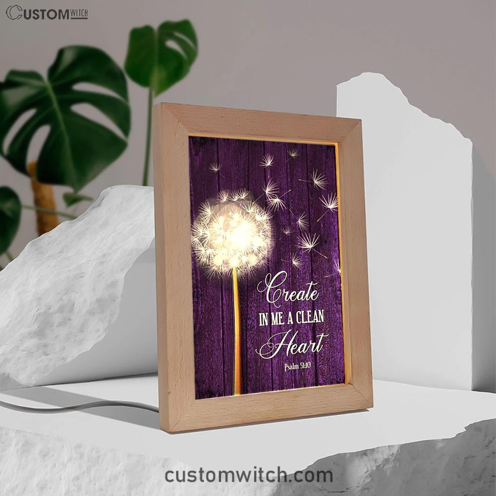 Dandelion Create In Me A Clean Heart Psalm 5110 Frame Lamp Art - Christian Night Light - Religious Decor