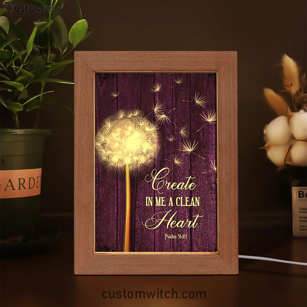Dandelion Create In Me A Clean Heart Psalm 5110 Frame Lamp Art - Christian Night Light - Religious Decor