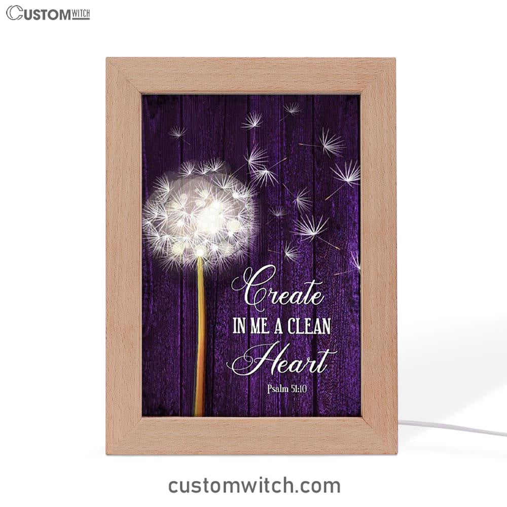 Dandelion Create In Me A Clean Heart Psalm 5110 Frame Lamp Art - Christian Night Light - Religious Decor