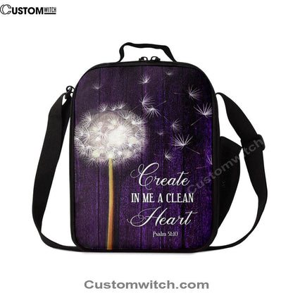 Dandelion Create In Me A Clean Heart Psalm 5110 Lunch Bags, Christian Lunch Bag For School, Picnic, Religious Lunch Bag