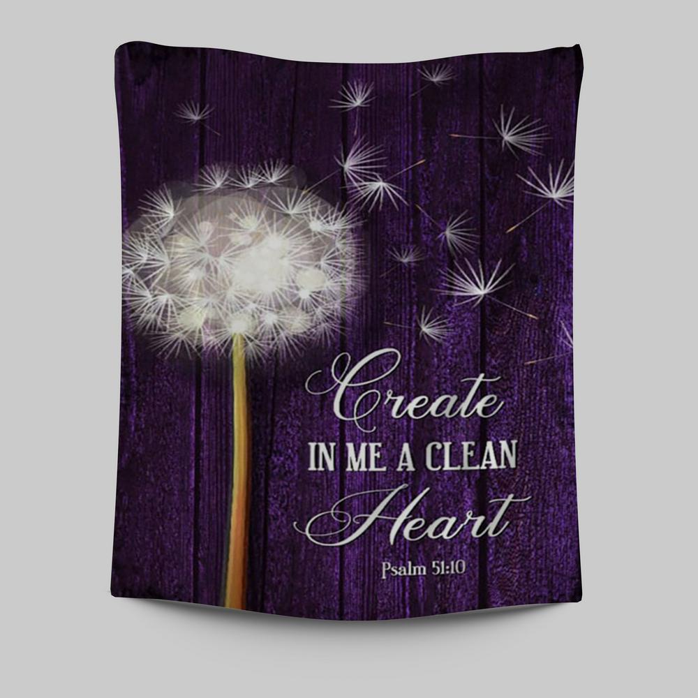 Dandelion Create In Me A Clean Heart Psalm 5110 Tapestry Wall Art - Christian Tapestries Prints - Religious Wall Decor