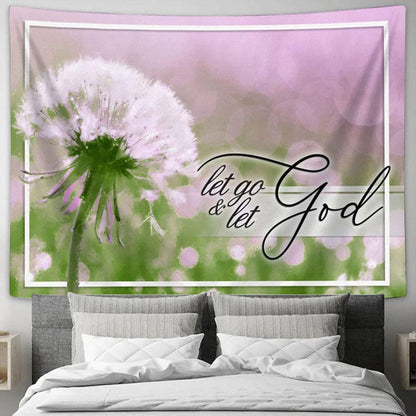 Dandelion Let Go And Let God Tapestry Prints - Religious Wall Decor - Christian Tapestry Wall Art