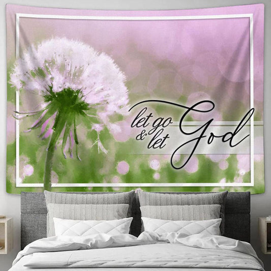 Dandelion Let Go And Let God Tapestry Prints - Religious Wall Decor - Christian Tapestry Wall Art
