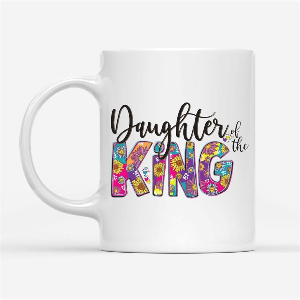 Daughter Of The King Coffee Mug, Christian Mug, Bible Mug, Faith Gift, Encouragement Gift