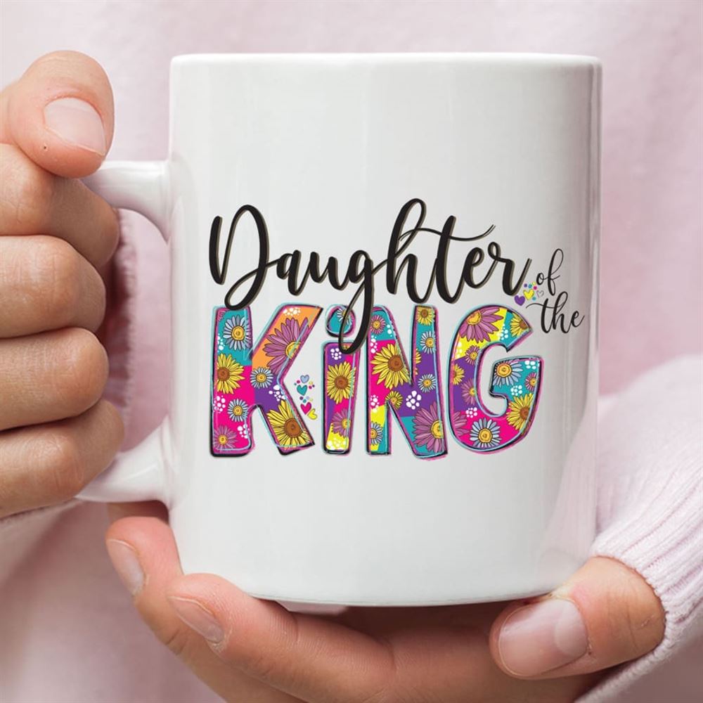 Daughter Of The King Coffee Mug, Christian Mug, Bible Mug, Faith Gift, Encouragement Gift