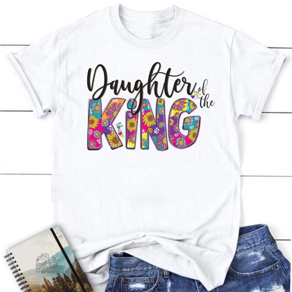 Daughter Of The King T Shirt, Blessed T Shirt, Bible T shirt, T shirt Women