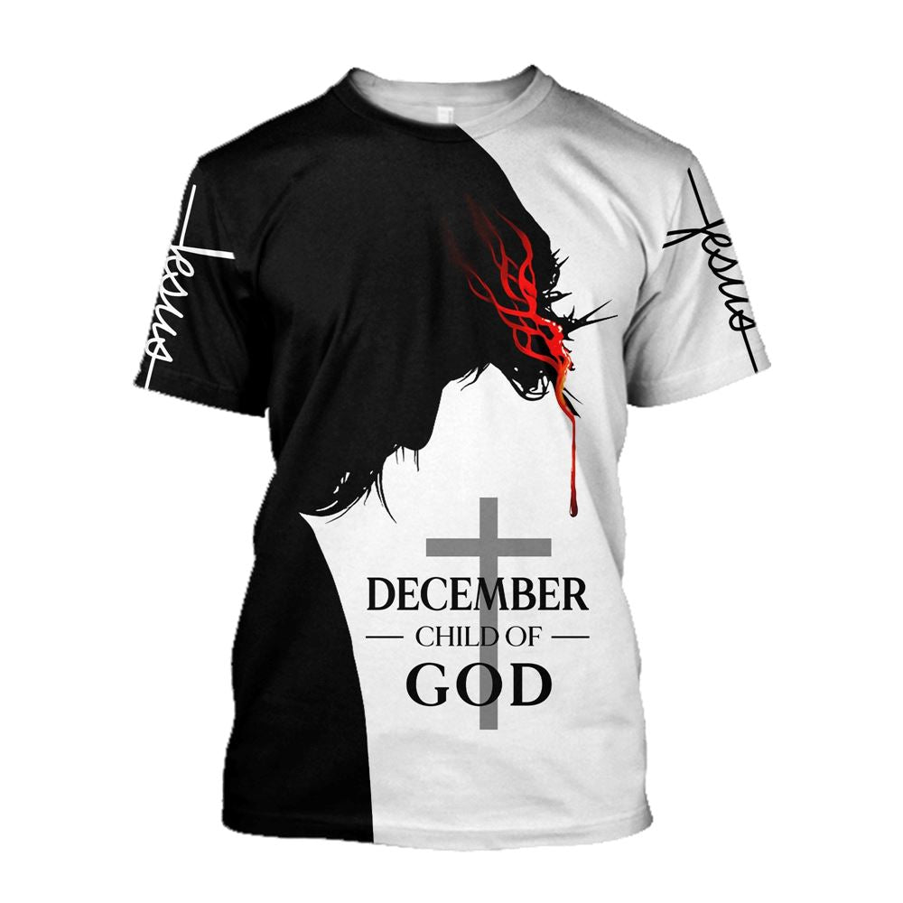 December Child Of God Balck And White Color Jesus Unisexs All Over Print 3D T-Shirt, Gift For Christian, Jesus Shirt