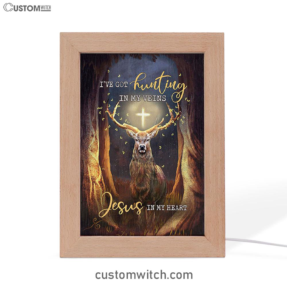 Deer I Got Hunting In My Veins Jesus In My Heart Frame Lamp Art - Bible Verse Art - Christian Inspirational Decor